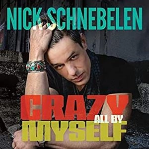 NICK SCHNEBELEN / ニック・シュネベレン / クレイジー･オール･バイ･マイセルフ