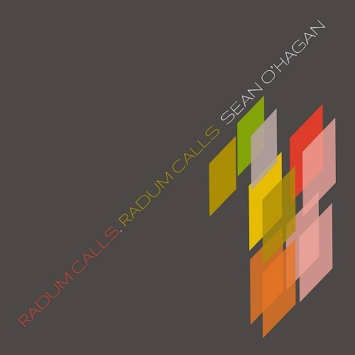 SEAN O'HAGAN / ショーン・オヘイガン / RADUM CALLS, RADUM CALLS (CD)