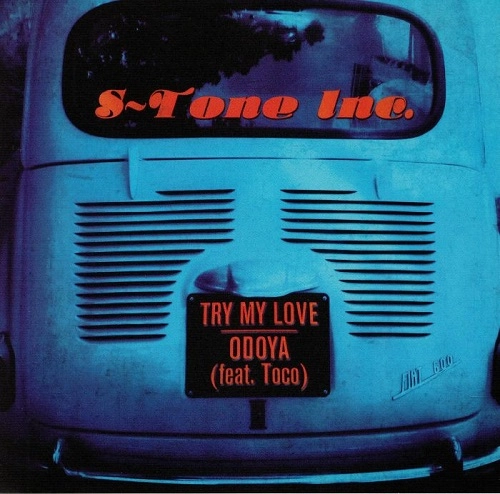 S-TONE INC. / ストーンインク / TRY MY LOVE / ODOYA (FEAT.TOCO)