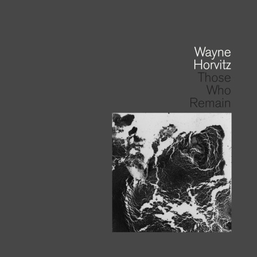 WAYNE HORVITZ / ウェイン・ホーヴィッツ / THOSE WHO REMAIN