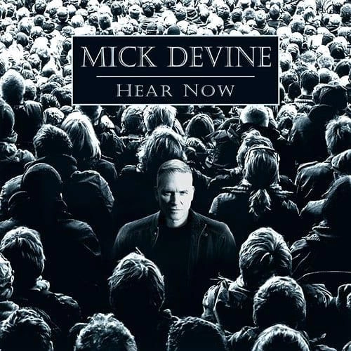 MICK DEVINE / ミック・ディヴァイン / ヒア･ナウ / HEAR NOW