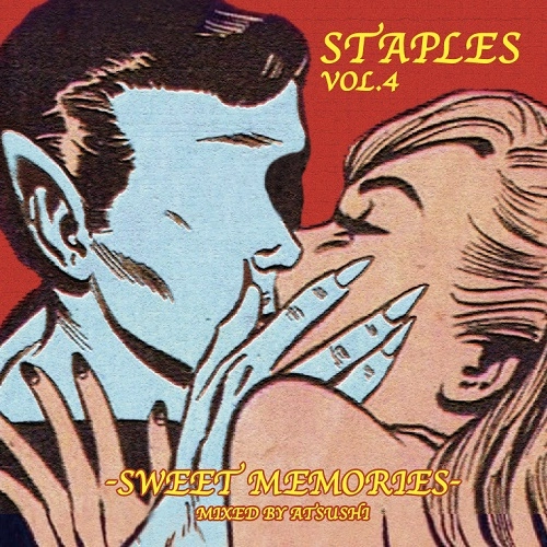 ATSUSHI (DJ) / VOL.4 STAPLES -SWEET MEMORIES- / VOL.4 STAPLES -SWEET MEMORIES