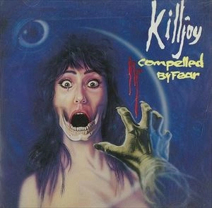 KILLJOY / COMPELLED BY FEAR