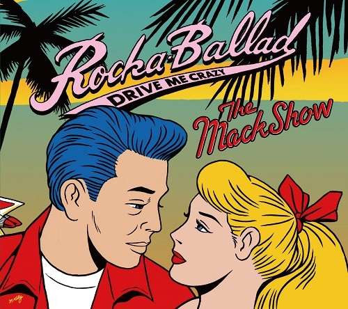 THE MACKSHOW / ザ・マックショウ / ROCKA BALLAD～DRIVE ME CRAZY～