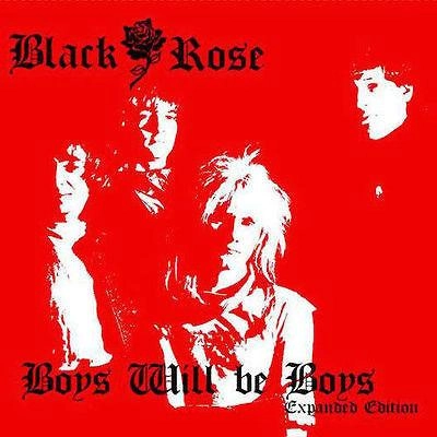 BLACK ROSE (from UK) / BOYS WILL BE BOYS - 25TH ANNIVERSARY EXPANDED EDITION