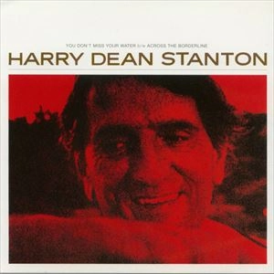 HARRY DEAN STANTON / YOU DON'T MISS YOUR WATER