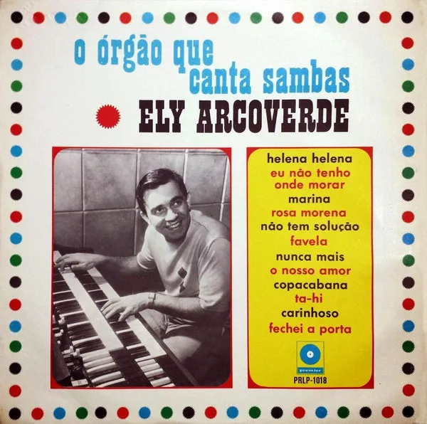 ELY ARCOVERDE / エリー・アルコヴェルヂ / O ORGAO QUE CANTA SA