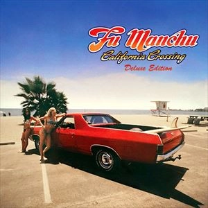 FU MANCHU / フー・マンチュー / CALIFORNIA CROSSING DELUXE EDITION