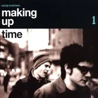 CANDY BUTCHERS / キャンディ・ブッチャーズ / MAKING UP TIME