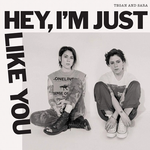 TEGAN AND SARA / ティーガン・アンド・サラ / HEY, I'M JUST LIKE YOU (VINYL)