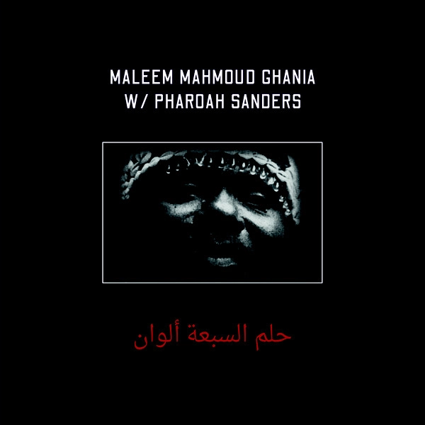 MALEEM MAHMOUD GHANIA & PHAROAH SANDERS / マリーム・マフムード・ギニア & ファラオ・サンダース / THE TRANCE OF SEVEN COLORS