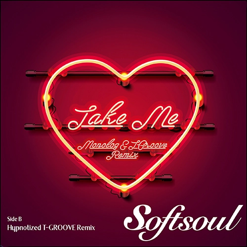 Softsoul / TAKE ME（MONOLOG & T-GROOVE REMIX） / HYPNOTIZED（T-GROOVE REMIX） / TAKE ME (MONOLOG & T-GROOVE REMIX) / HYPNOTIZED (T-GROOVE REMIX)