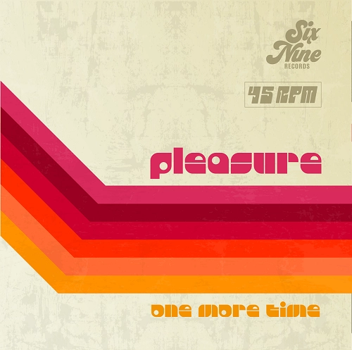 PLEASURE / プレジャー / ONE MORE TIME / FOR YOUR PLEASURE
