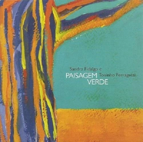 TONINHO FERRAGUTTI & SANDRA FIDALGO / トニーニョ・フェラグッチ & サンドラ・フィダルゴ / PAISAGEM VERDE