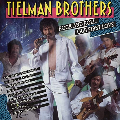 TIELMAN BROTHERS / ROCK AND ROLL, OUR FIRST LOVE