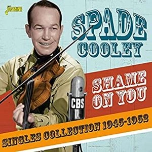 SPADE COOLEY / スペード・クーリー / シェイム･オン･ユー シングル･コレクション 1945-1952-