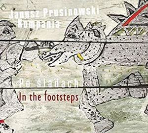 JANUSZ PRUSINOWSKI KOMPANIA / ヤヌシュ・プルシノフスキ・コンパニャ / フットステップス