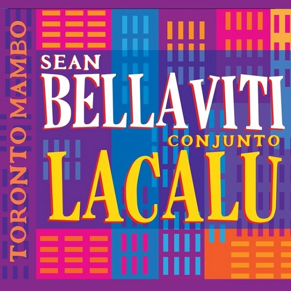 SEAN BELLAVTI & CONJUNTO LACALU / ショーン・ベラブティ & コンフント・ラカル / TORONTO MAMBO