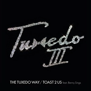TUXEDO (MAYER HAWTHORNE & JAKE ONE) / The Tuxedo Way / Toast 2 Us feat. Benny Sings