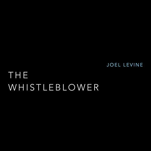 JOEL LEVINE / WHISLEBLOWER