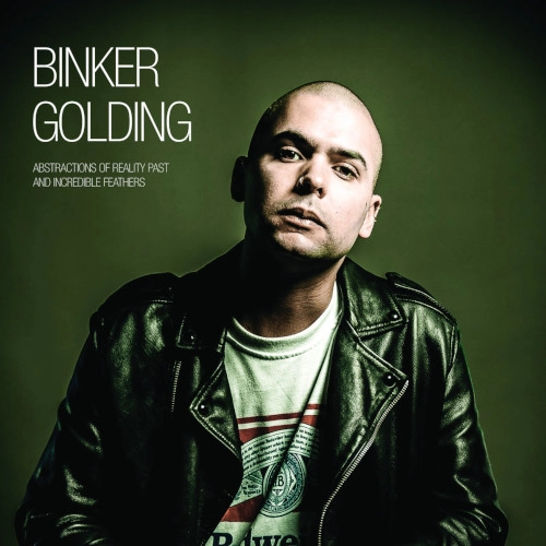 BINKER GOLDING / ビンカー・ゴールディング / アブストラクション・オブ・リアリティ・パスト・アンド・インクレディブル・フェザーズ / Abstractions Of Reality Past And Incredible Feathers