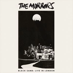 MYRRORS / BLACK SAND: LIVE IN LONDON