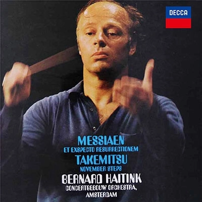 BERNARD HAITINK / ベルナルト・ハイティンク / 武満徹：ノヴェンバー･ステップス/メシアン：さればわれ死者のよみがえるを待ち望む、他