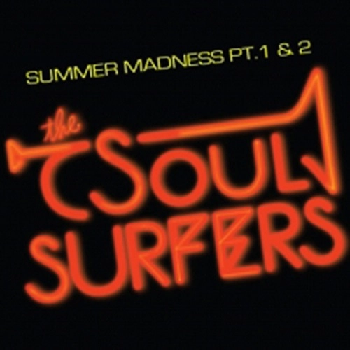 SOUL SURFERS / ソウル・サーファーズ / SUMMER MADNESS Pt.1 / Pt.2