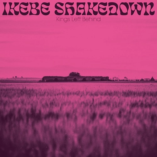 IKEBE SHAKEDOWN / イーケイベイ・シェイクダウン / KINGS LEFT BEHIND