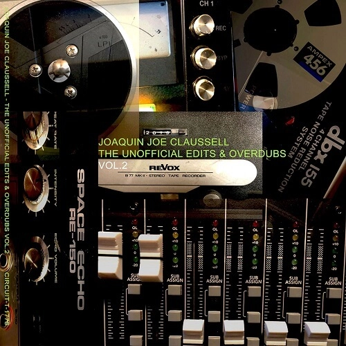 JOAQUIN JOE CLAUSSELL / ホアキン・ジョー・クラウゼル / UNOFFIFICIAL EDITS & OVERDUBS VOL.2 (7"+2 CD-R)