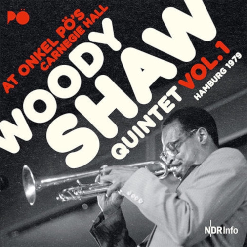 WOODY SHAW / ウディ・ショウ / LIVE AT ONKEL PO'S CARNEGIE HALL, HAMBURG 1979 1ST SET