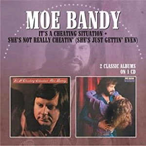 MOE BANDY / モウ・バンディ / IT'S A CHEATING SITUATION / SHE'S NOT REALLY CHEATIN' （SHE'S JUST GETTIN' EVEN）
