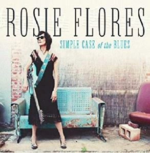 ROSIE FLORES / ロージー・フローレス / SIMPLE CASE OF THE BLUES