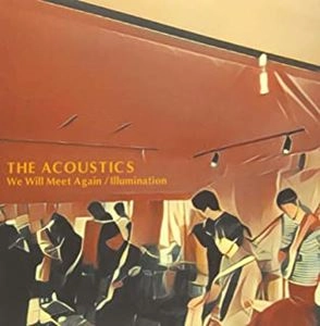 THE ACOUSTICS (JP) / We Will Meet Again / Illumination