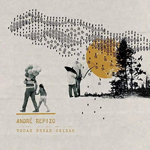 ANDRE REPIZO / アンドレ・ヘピゾ / TODAS ESSAS COISAS