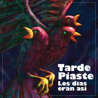 TARDE PIASTE / タルデ・ピアステ / LOS DIAS ERAN ASI