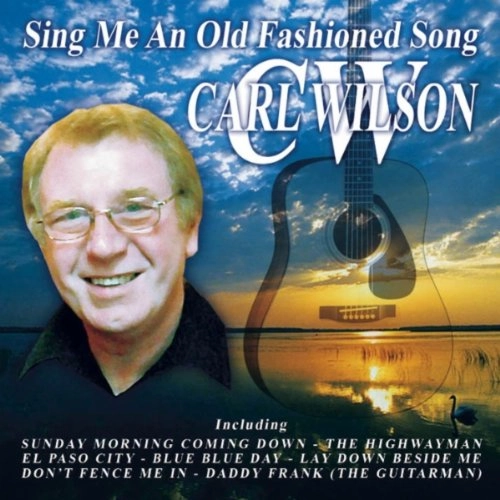 CARL WILSON / SING ME AN OLD FASHIONED SONG
