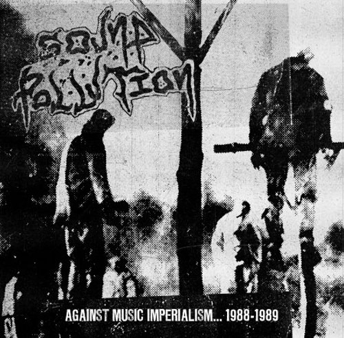 SOUND POLLUTION / AGAINST MUSIC IMPERIALISM 1988-89 (LP)