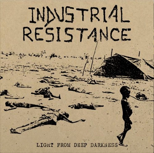 INDUSTRIAL RESISTANCE / LIGHT FROM DEEP DARKNESS (LP)