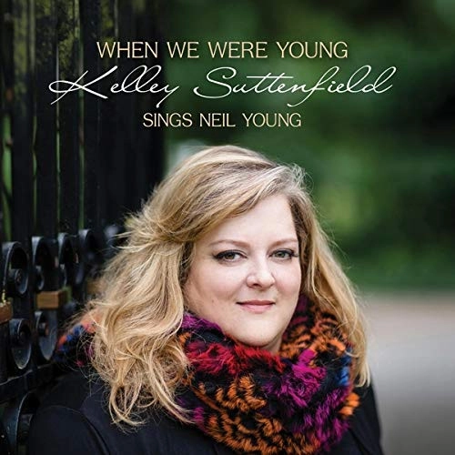KELLEY SUTTENFIELD / WHEN WE WERE YOUNG: SINGS NEIL YOUNG
