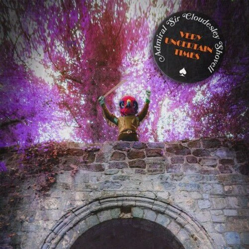 ADMIRAL SIR CLOUDESLEY SHOVELL / VERY UNCERTAIN TIMES