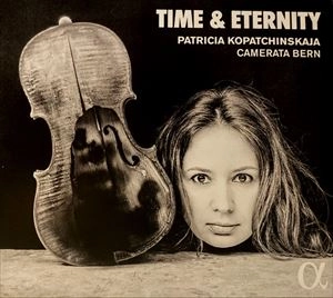 PATRICIA KOPATCHINSKAJA / パトリツィア・コパチンスカヤ / TIME & ETERNITY