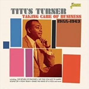 TITUS TURNER / タイタス・タナー / ベスト･コレクション 1955-1962 テイキング･ケア･オブ･ビジネス