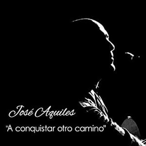 JOSE AQUILES / ホセ・アキレス / ア･コンキスタール･オトロ･カミーノ