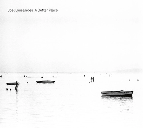 JOEL LYSSARIDES / ヨエル・リュサリデス / BETTER PLACE