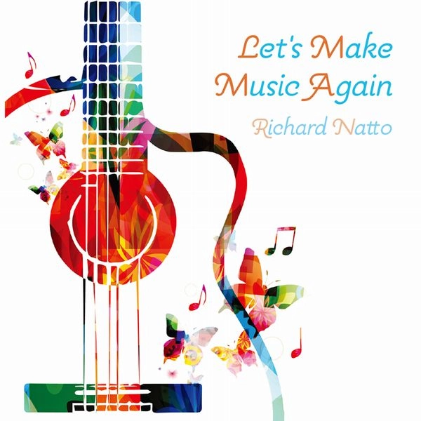 RICHARD NATTO / リチャード・ナット / レッツ・メイク・ミュージック・アゲイン / LETS MAKE MUSIC AGAIN
