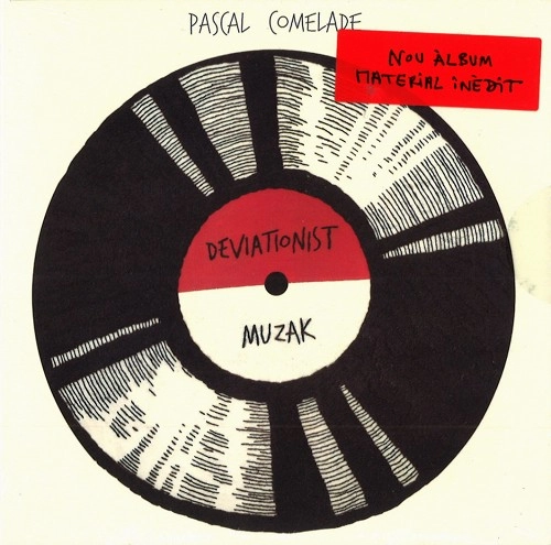 PASCAL COMELADE / パスカル・コムラード / DEVIATIONIST MUZAK