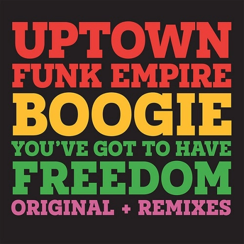 UPTOWN FUNK EMPIRE / BOOGIE / YOU'VE GOT TO HAVE FREEDOM