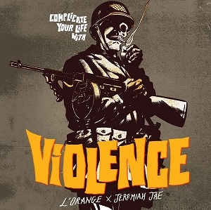 L'ORANGE & JEREMIAH JAE / COMPLICATE YOUR LIFE WITH VIOLENCE