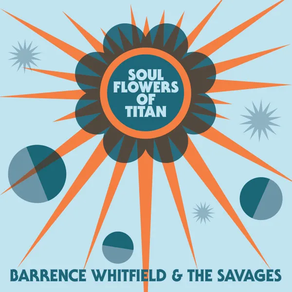 BARRENCE WHITFIELD & THE SAVAGES / SOUL FLOWERS OF TITAN